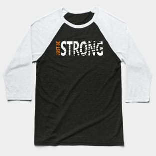 Just be Strong Baseball T-Shirt